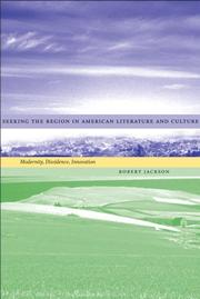 Cover of: Seeking the region in American literature and culture: modernity, dissidence, innovation