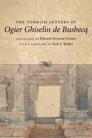 Cover of: The Turkish Letters of Ogier Ghiselin de Busbecq, Imperial Ambassador at Constantinople, 1554-1562: Translated from the Latin of the Elzevir Edition of 1663