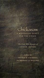 Cover of: Chickasaw, a Mississippi scout for the Union: the Civil War memoir of Levi H. Naron