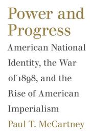 Cover of: Power and progress: American national identity, the War of 1898, and the rise of American imperialism