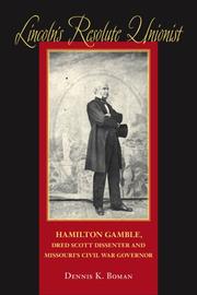 Cover of: Lincoln's resolute unionist: Hamilton Gamble, Dred Scott dissenter and Missouri's Civil War governor