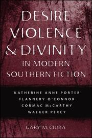 Cover of: Desire, violence, and divinity in modern southern fiction by Gary M. Ciuba