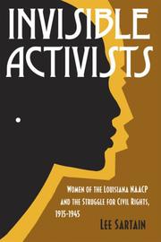 Cover of: Invisible Activists: Women of the Louisiana Naacp and the Struggle for Civil Rights, 1915-1945 (Jule and France Landry Award)