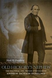 Cover of: Old Hickory's Nephew: The Political and Private Struggles of Andrew Jackson Donelson (Southern Biography Series)