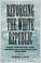 Cover of: Reforging the White Republic: Race, Religion, and American Nationalism, 1865-1898 (Conflicting Worlds: New Dimensions of the American Civil War)