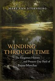 Cover of: Winding Through Time: The Forgotten History and Present-day Peril of Bayou Manchac
