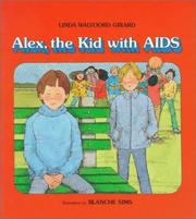 Cover of: Alex, the Kid With AIDS (An Albert Whitman Prairie Book) | Linda Walvoord Girard