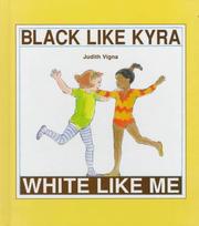 Cover of: Black like Kyra, white like me by Judith Vigna