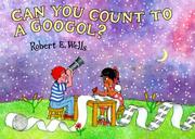 Cover of: Can you count to a googol? by Wells, Robert E.