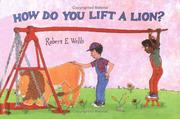 Cover of: How do you lift a lion? by Wells, Robert E.