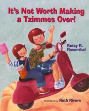 Cover of: It's not worth making a tzimmes over by Betsy R. Rosenthal
