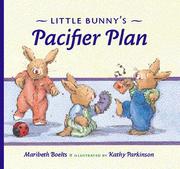Cover of: Little Bunny's pacifier plan by Maribeth Boelts