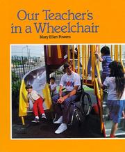 Our teacher's in a wheelchair by Mary Ellen Powers