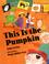 Cover of: This is the pumpkin