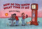 Cover of: How Do You Know What Time It Is? by Robert E. Wells