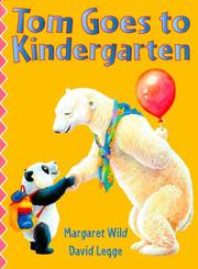 Tom goes to kindergarten by Margaret Wild