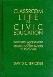 Cover of: Classroom life as civic education: individual achievement and student cooperation in schools