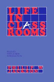 Cover of: A Life in Classrooms: Philip W. Jackson and the Practice of Education