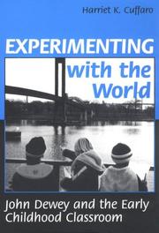 Cover of: Experimenting with the world: John Dewey and the early childhood classroom