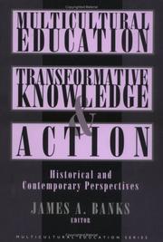 Cover of: Multicultural Education, Transformative Knowledge, and Action: Historical and Contemporary Perspectives (Multicultural Education Series)