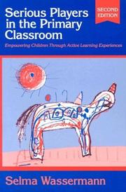 Cover of: Serious players in the primary classroom by Selma Wassermann
