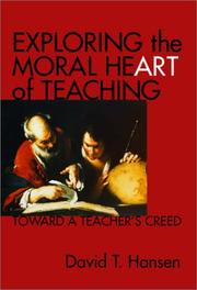 Cover of: Exploring the Moral Heart of Teaching: Toward a Teacher's Creed