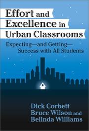 Effort and excellence in urban classrooms by H. Dickson Corbett, Belinda Williams, Dick Corbett, Bruce L. Wilson