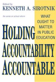 Cover of: Holding Accountability Accountable: What Ought to Matter in Public Education (School Reform, 41)