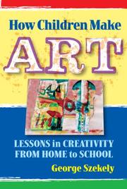 Cover of: How Children Make Art: Lessons in Creativity from Home to School