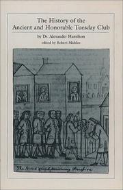 Cover of: The history of the ancient and honorable Tuesday Club by Hamilton, Alexander