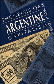 The crisis of Argentine capitalism by Lewis, Paul H.