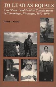 Cover of: To lead as equals: rural protest and political consciousness in Chinandega, Nicaragua, 1912-1979