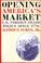Cover of: Opening America's market