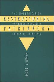Cover of: Restructuring patriarchy: the modernization of gender inequality in Brazil, 1914-1940