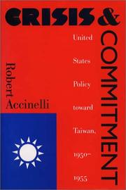 Cover of: Crisis and commitment: United States policy toward Taiwan, 1950-1955