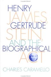 Cover of: Henry James, Gertrude Stein, and the biographical act