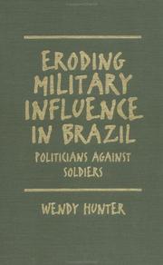 Cover of: Eroding military influence in Brazil: politicians against soldiers