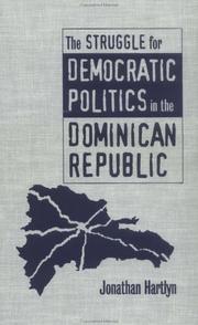 Cover of: The struggle for democratic politics in the Dominican Republic by Jonathan Hartlyn