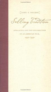 Cover of: Selling tradition: Appalachia and the construction of an American folk, 1930-1940