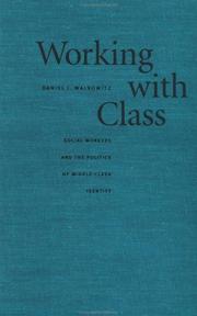 Cover of: Working with class: social workers and the politics of middle-class identity