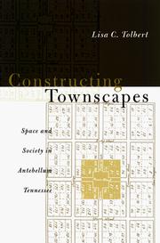 Cover of: Constructing townscapes: space and society in antebellum Tennessee