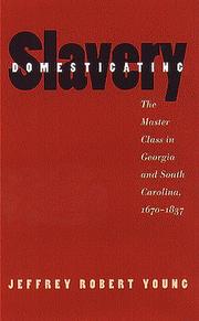 Cover of: Domesticating slavery: the master class in Georgia and South Carolina, 1670-1837