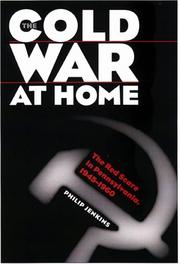 Cover of: The Cold War at home: the Red Scare in Pennsylvania, 1945-1960