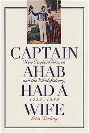 Cover of: Captain Ahab Had a Wife: New England Women and the Whalefishery, 1720-1870 (Gender and American Culture)
