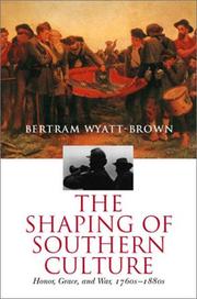 Cover of: The shaping of Southern culture by Bertram Wyatt-Brown