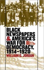 Black Newspapers and America's War for Democracy, 1914-1920 by William G. Jordan