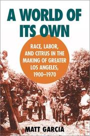 Cover of: A world of its own: race, labor, and citrus in the making of Greater Los Angeles, 1900-1970