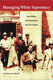 Cover of: Managing White Supremacy: Race, Politics, and Citizenship in Jim Crow Virginia