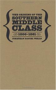 Cover of: The origins of the southern middle class, 1800-1861 by Jonathan Daniel Wells