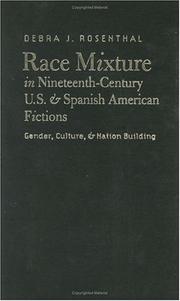 Cover of: Race Mixture in Nineteenth-Century U.S. and Spanish American Fictions: Gender, Culture, and Nation Building